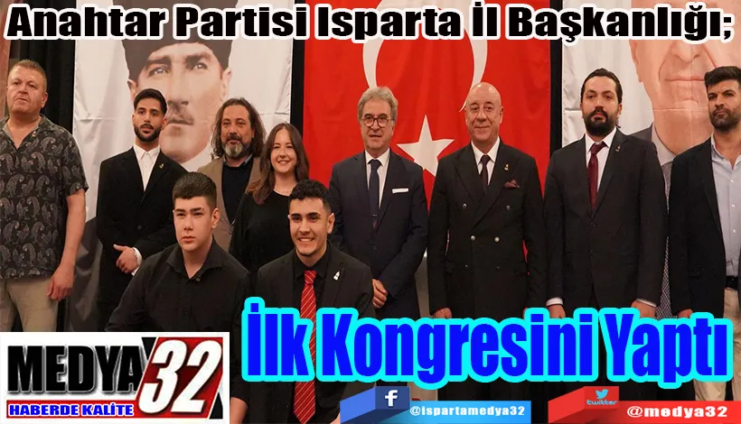 Anahtar Partisi Isparta İl Başkanlığı;  İlk Kongresini Yaptı 