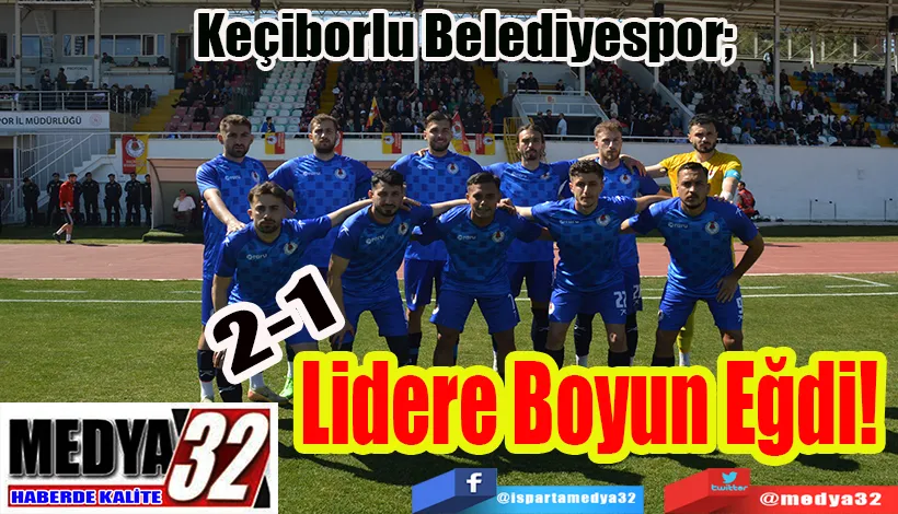 Keçiborlu Belediyespor;  Lidere Boyun Eğdi! 