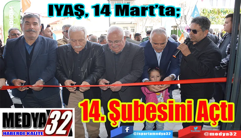 IYAŞ, 14 Mart’ta;  14. Şubesini Açtı 