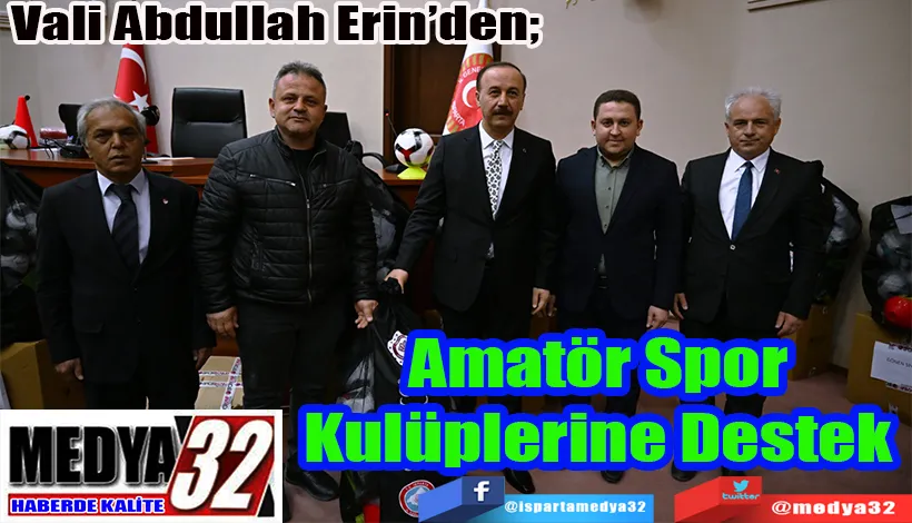  Vali Abdullah Erin’den;  Amatör Spor  Kulüplerine Destek 