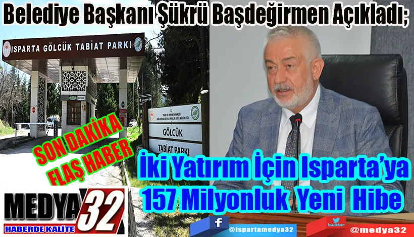 SON DAKİKA  FLAŞ HABER  Belediye Başkanı Şükrü Başdeğirmen Açıkladı;  İki Yatırım İçin Isparta’ya 157 Milyonluk Yeni Hibe 