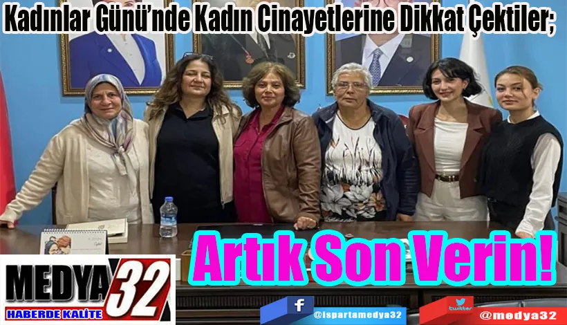  Kadınlar Günü’nde Kadın Cinayetlerine Dikkat Çektiler;   Artık Son Verin!