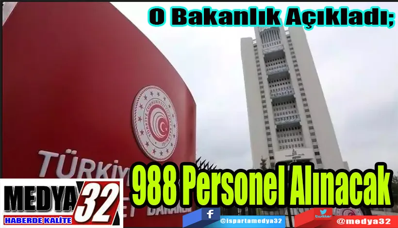 O Bakanlık Açıkladı;  988 Personel Alınacak 