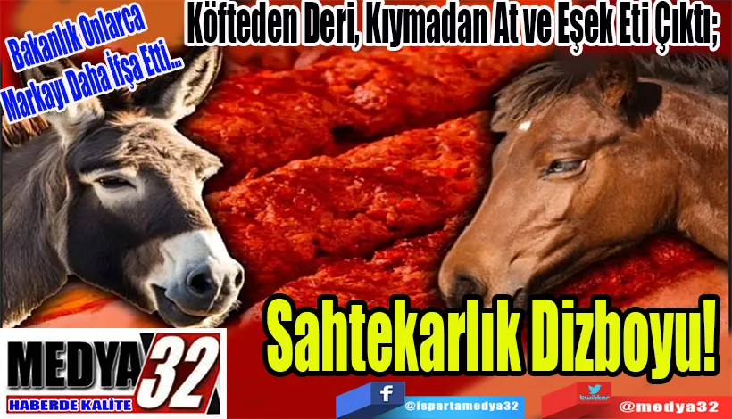  Bakanlık Onlarca  Markayı Daha İfşa Etti...  Köfteden Deri, Kıymadan At ve Eşek Eti Çıktı;  Sahtekarlık Dizboyu! 