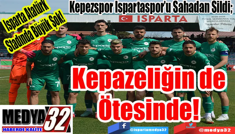 Isparta Atatürk Stadında Büyük Şok!  Kepezspor Ispartaspor’u Sahadan Sildi;  Kepazeliğin de Ötesinde! 