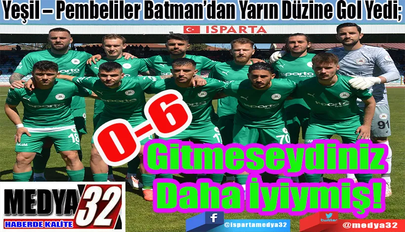 Yeşil – Pembeliler Batman’dan Yarın Düzine Gol Yedi;  Gitmeseydiniz  Daha İyi Olurdu! 