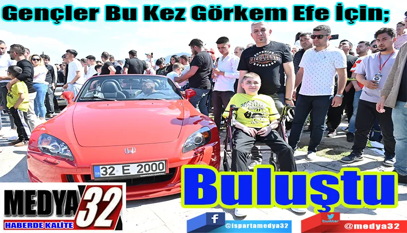 Gençler Bu Kez Görkem Efe İçin;  Buluştu  