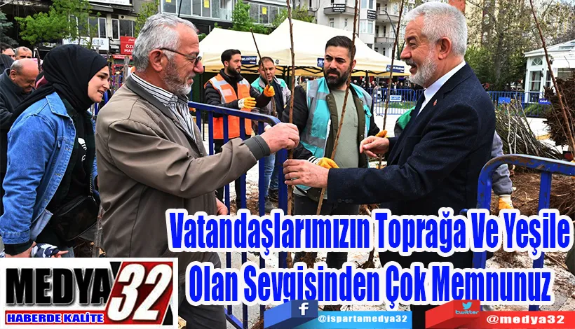 Isparta Belediyesi 55 Bin Meyve Fidanı Dağıttı  Vatandaşlarımızın Toprağa Ve Yeşile  Olan Sevgisinden Çok Memnunuz 