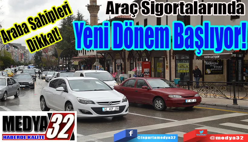 Araba Sahipleri Dikkat!  Araç Sigortalarında  Yeni Dönem Başlıyor!