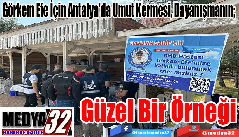 Görkem Efe İçin Antalya’da Umut Kermesi, Dayanışmanın;  Güzel Bir Örneği