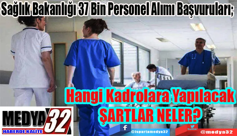 Sağlık Bakanlığı 37 Bin Personel Alımı Başvuruları;  Hangi Kadrolara Yapılacak ŞARTLAR NELER?