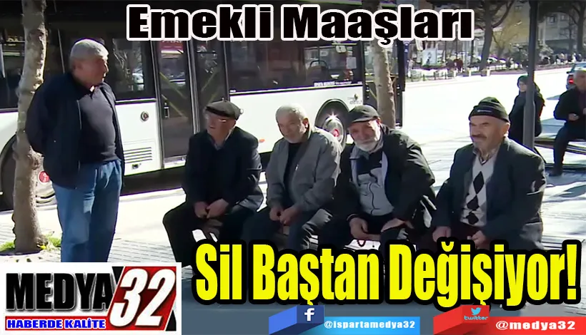 Emekli Maaşları  Sil Baştan Değişiyor!