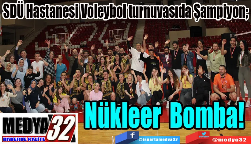SDÜ Hastanesi Voleybol turnuvasıda Şampiyon;  Nükleer Bomba!  