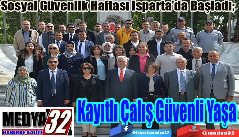 Sosyal Güvenlik Haftası Isparta’da Başladı;  Kayıtlı Çalış Güvenli Yaşa