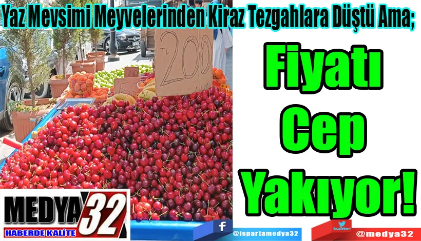 Yaz Mevsimi Meyvelerinden Kiraz Tezgahlara Düştü Ama;  Fiyatı  Cep  Yakıyor!
