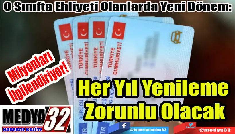 Milyonları İlgilendiriyor!  O Sınıfta Ehliyeti Olanlarda Yeni Dönem:  Her Yıl Yenileme Zorunlu Olacak