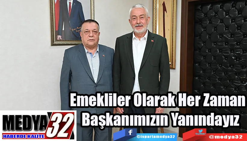 Emekliler Olarak Her Zaman  Başkanımızın Yanındayız 
