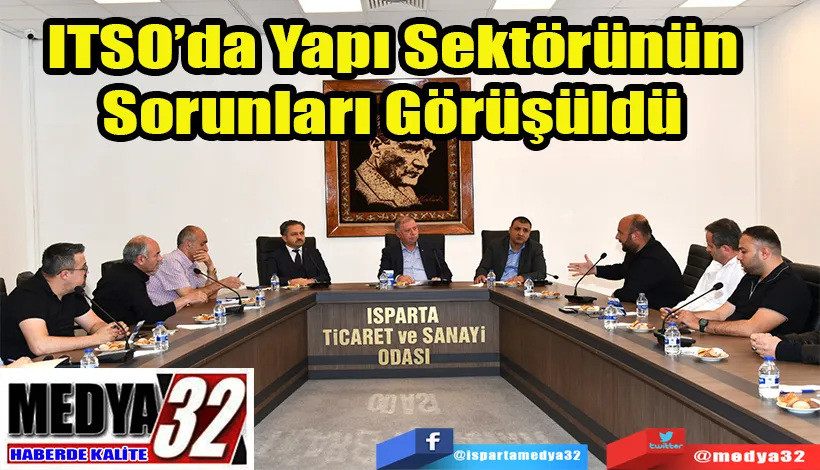 ITSO’da Yapı Sektörünün Sorunları Görüşüldü