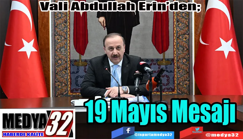 Vali Abdullah Erin’den;  19 Mayıs Mesajı 