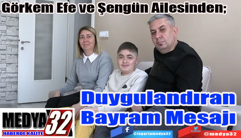 Görkem Efe ve Şengün Ailesinden;   Duygulandıran Bayram Mesajı 