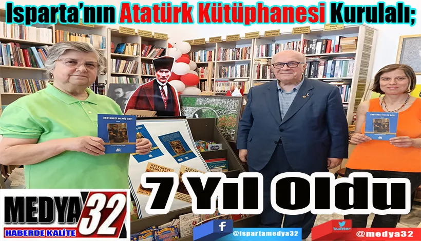 Isparta’nın Atatürk Kütüphanesi Kurulalı;  7 Yıl Oldu 