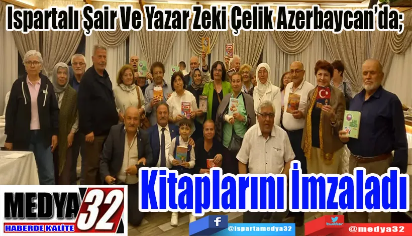 Ispartalı Şair Ve Yazar Zeki Çelik Azerbaycan’da;  Kitaplarını İmzaladı