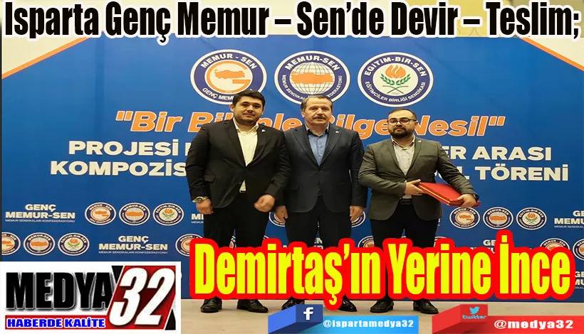 Isparta Genç Memur – Sen’de Devir – Teslim;  Demirtaş’ın Yerine İnce 