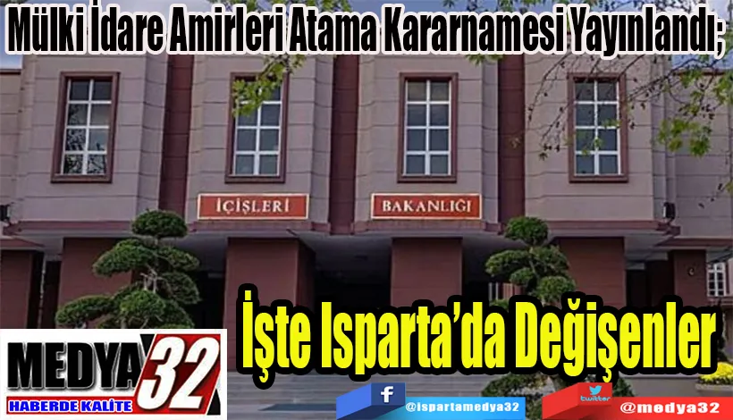 Mülki İdare Amirleri Atama Kararnamesi Yayınlandı;  İşte Isparta’da Değişenler 