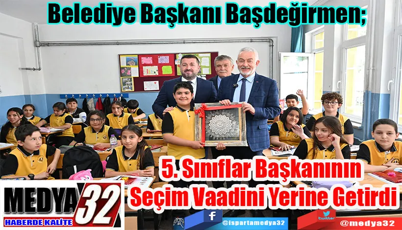 Belediye Başkanı Başdeğirmen;  5. Sınıflar Başkanının  Seçim Vaadini Yerine Getirdi