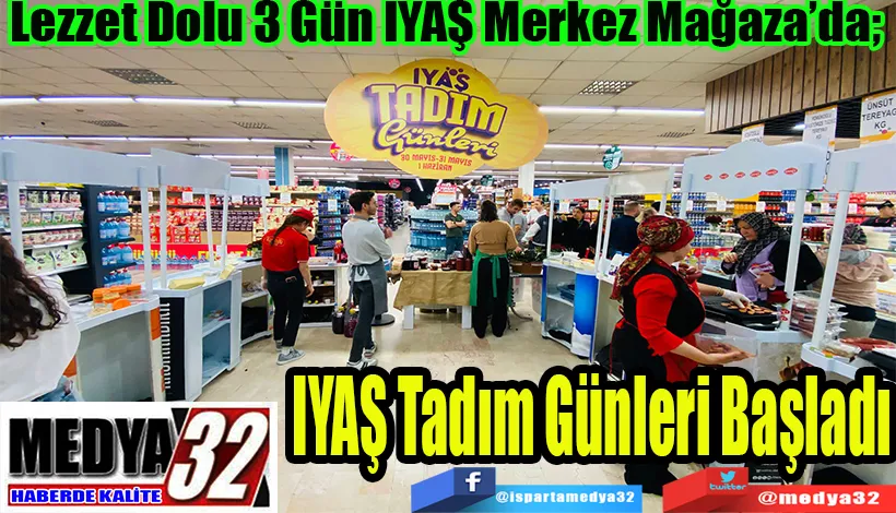 Lezzet Dolu 3 Gün IYAŞ Merkez Mağaza’da;  IYAŞ Tadım Günleri Başladı