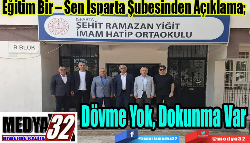Eğitim Bir – Sen Isparta Şubesinden Açıklama;  Dövme Yok,  Dokunma Var