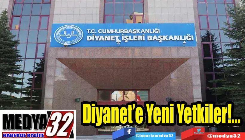 Diyanet’e Yeni Yetkiler!...