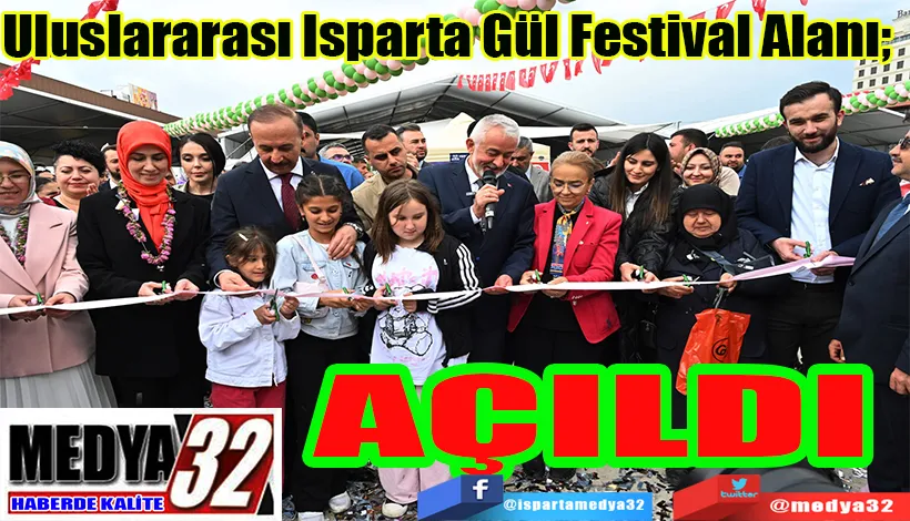 Uluslararası Isparta Gül Festival Alanı;  AÇILDI 