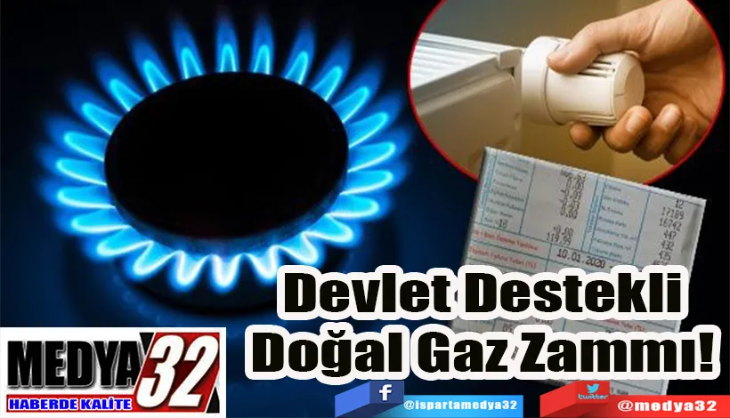 Devlet Destekli Doğal Gaz Zammı!