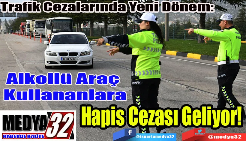 Trafik Cezalarında Yeni Dönem: Alkollü Araç Kullananlara Hapis Cezası Geliyor!
