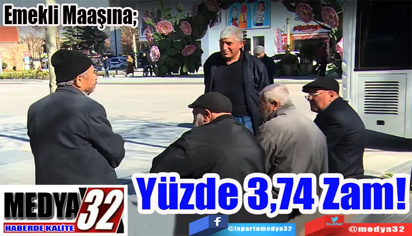 Emekli Maaşına;  Yüzde 3,74 Zam!