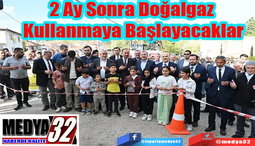 2 Ay Sonra Doğalgaz  Kullanmaya Başlayacaklar
