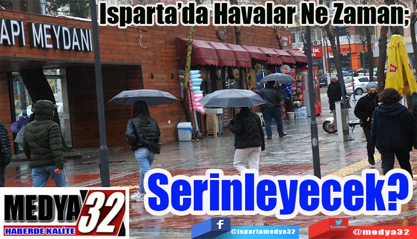 Isparta’da Havalar Ne Zaman;  Serinleyecek? 