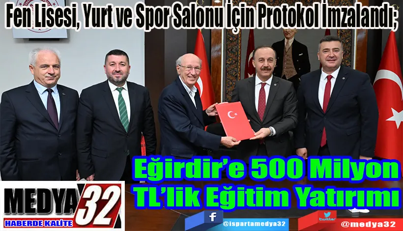 Fen Lisesi, Yurt ve Spor Salonu İçin Protokol İmzalandı;  Eğirdir’e 500 Milyon TL’lik Eğitim Yatırımı