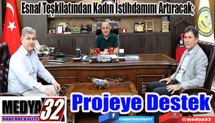 Esnaf Teşkilatından Kadın İstihdamını Artıracak;  Projeye Destek 