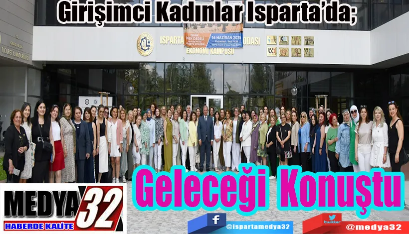 Girişimci Kadınlar Isparta’da;  Geleceği Konuştu