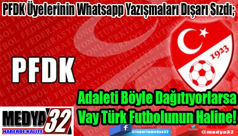 PFDK Üyelerinin Whatsapp Yazışmaları Dışarı Sızdı;  Adaleti Böyle Dağıtıyorlarsa Vay Türk Futbolunun Haline! 