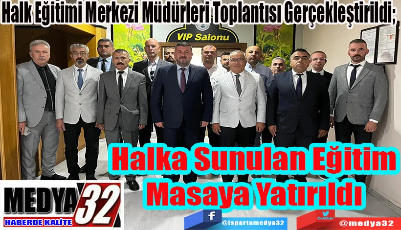 Halk Eğitimi Merkezi Müdürleri Toplantısı Gerçekleştirildi;  Halka Sunulan Eğitim  Masaya Yatırıldı 