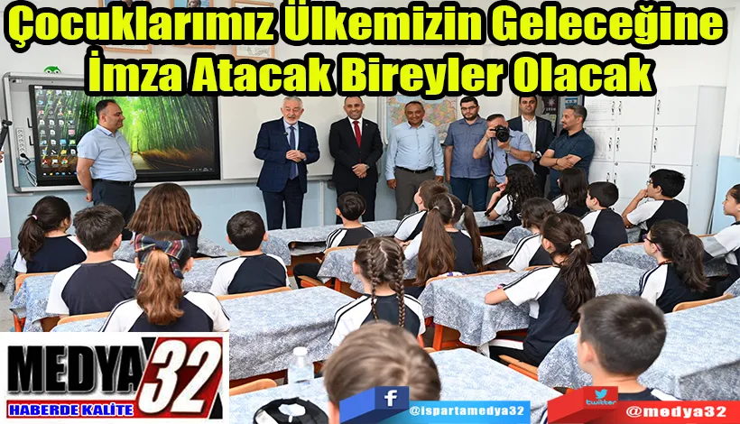 Çocuklarımız Ülkemizin Geleceğine  İmza Atacak Bireyler Olacak 