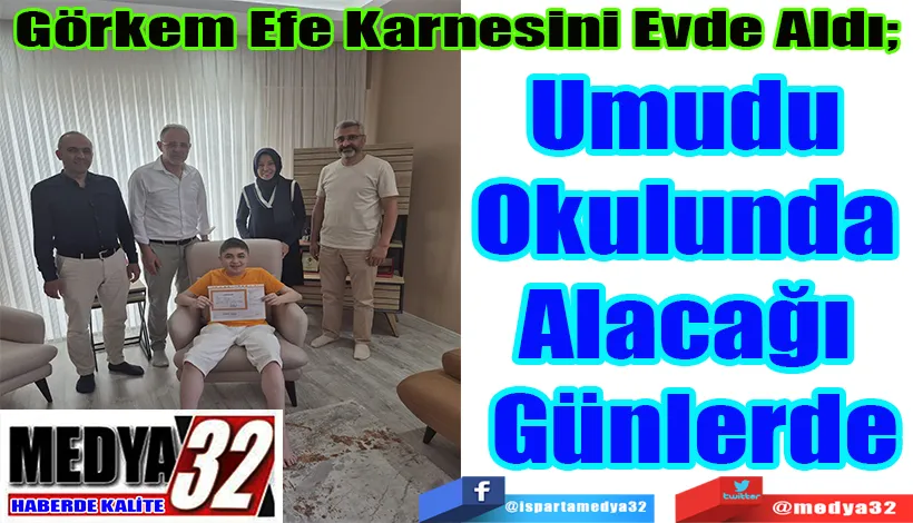 Görkem Efe Karnesini Evde Aldı;  Umudu Okulunda  Alacağı Günlerde