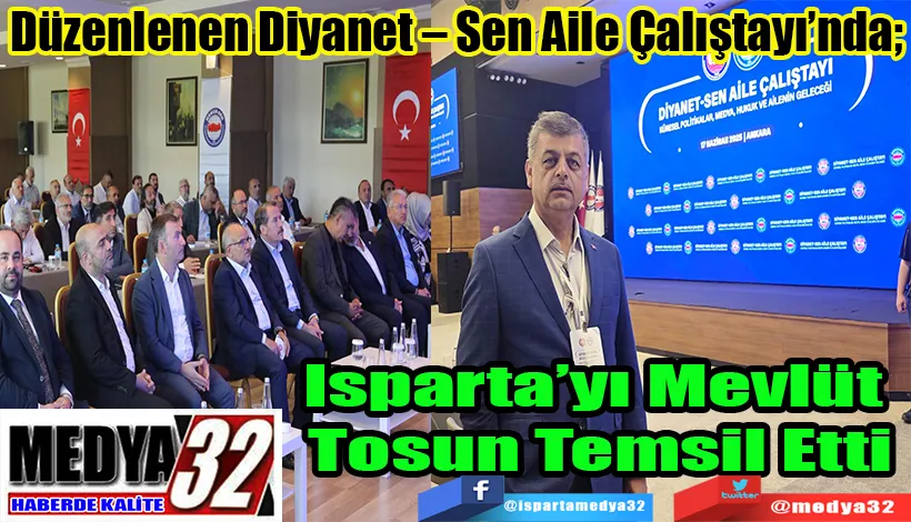 Düzenlenen Diyanet – Sen Aile Çalıştayı’nda;  Isparta’yı Mevlüt  Tosun Temsil Etti 
