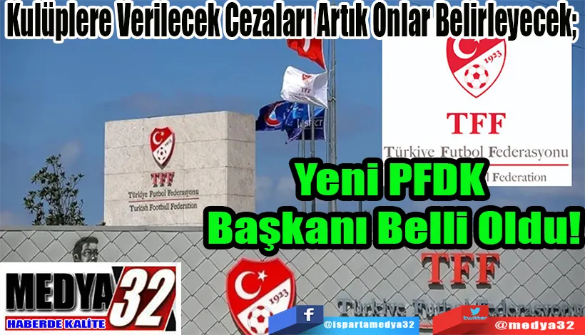 Kulüplere Verilecek Cezaları Artık Onlar Belirleyecek;  Yeni PFDK  Başkanı Belli Oldu!