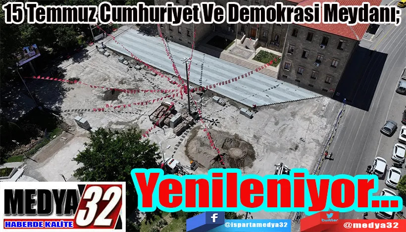 15 Temmuz Cumhuriyet Ve Demokrasi Meydanı;  Yenileniyor