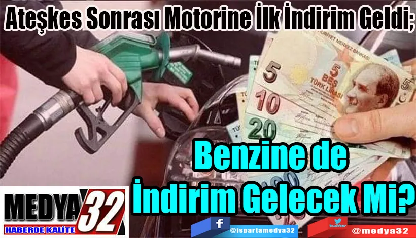 Ateşkes Sonrası Motorine İlk İndirim Geldi;  Benzine de  İndirim Gelecek Mi?