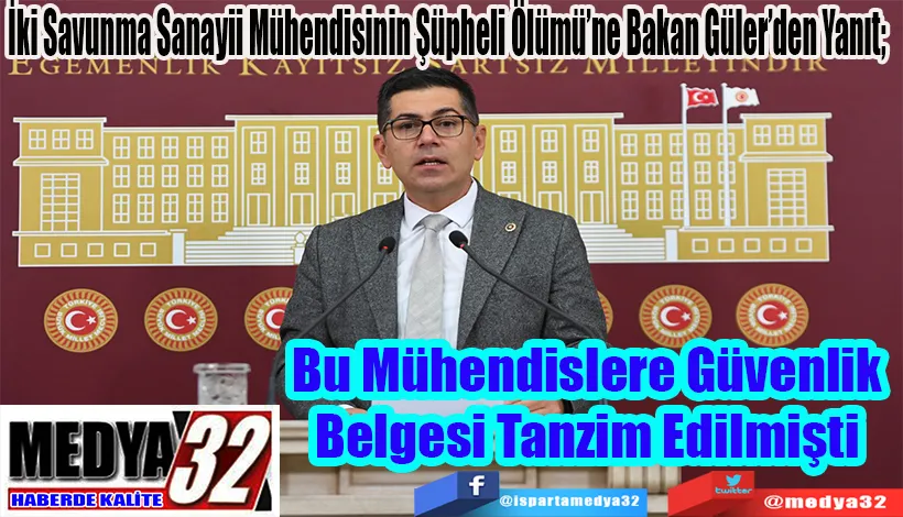 İki Savunma Sanayii Mühendisinin Şüpheli Ölümü’ne Bakan Güler’den Yanıt;  Bu Mühendislere Güvenlik  Belgesi Tanzim Edilmişti 